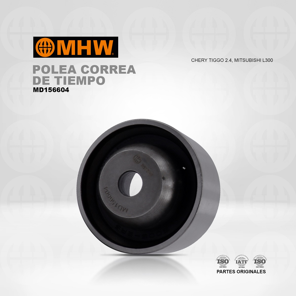 POLEA TENSOR CORREA DE TIEMPO CHERY MITSUBISHI L300, TIGGO 2.4, GRAN TIGER 2,4 MHW